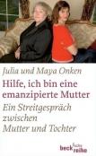 Hilfe ich bin eine emanzipierte Mutter - Maya und Julia Onken